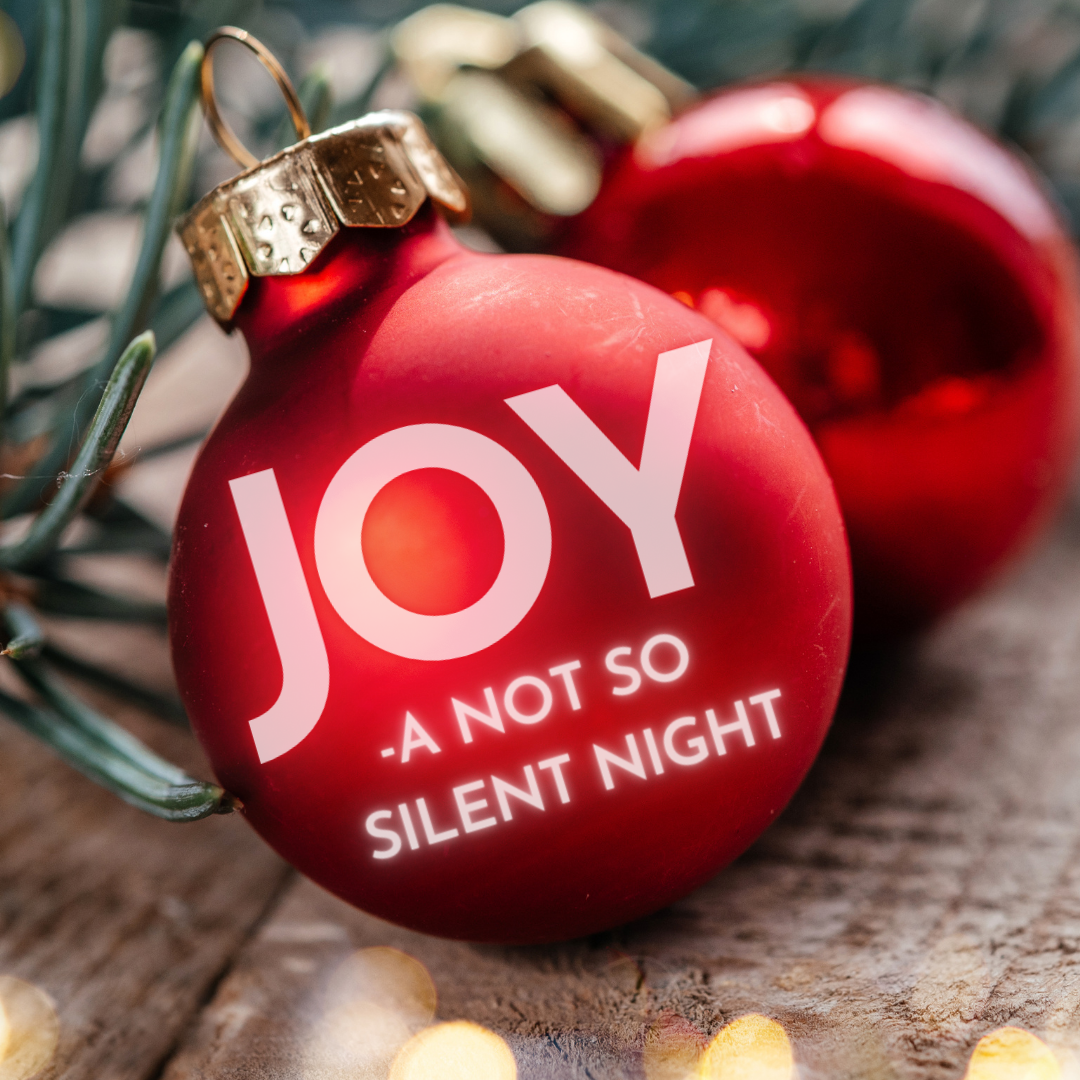 Joy: A Not So Silent Night